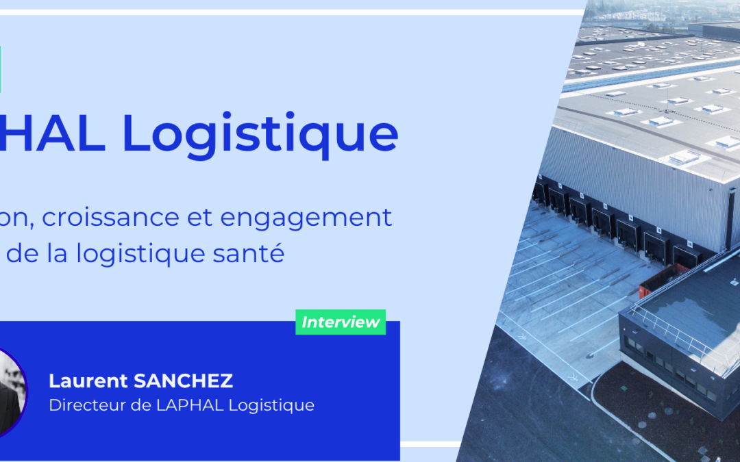 LAPHAL Logistique : innovation, croissance et engagement au cœur de la logistique santé 