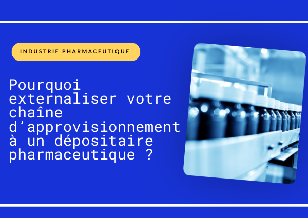 Pourquoi externaliser votre chaîne d’approvisionnement à un dépositaire pharmaceutique ?