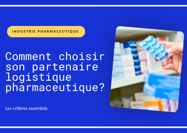 Comment choisir son partenaire logistique pharmaceutique ?
